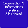 Sous-section 3. Informations relatives  la fiscalit