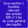 Sous-section 1. Socits relevant des articles 885-O V bis du code gnral des impts