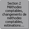 Section 2. Mthodes comptables, changements de mthodes comptables, estimations comptables, changements d'estimation et corrections d'erreurs