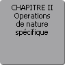 CHAPITRE II. Operations de nature spcifique