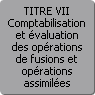 TITRE VII. Comptabilisation et valuation des oprations de fusions et oprations assimiles